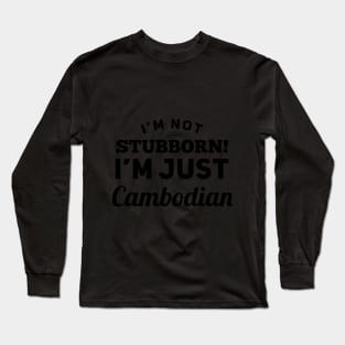 I_m Not Stubborn I_m Just Cambodian T shirt Long Sleeve T-Shirt